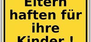 Schild Eltern haften für ihre Kinder